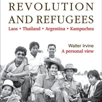 Monarchy, Revolution and Refugees: Laos - Thailand - Argentina - Kampuchea