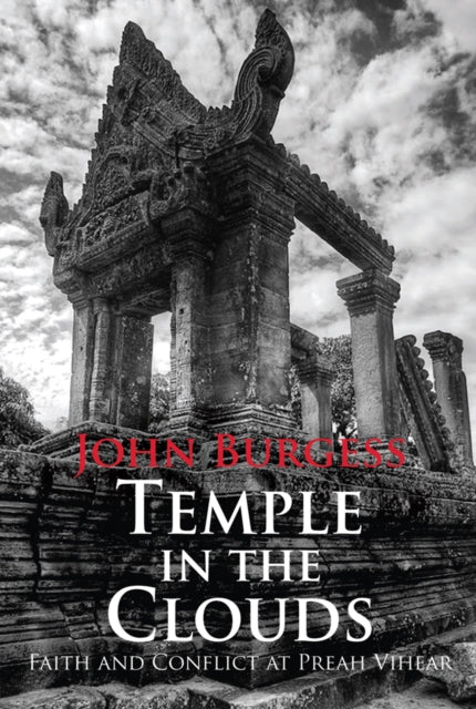 Temple in the Clouds: Faith and Conflict at Preah Vihear