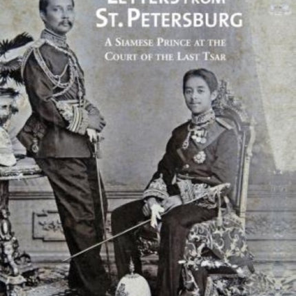 Letters from St Petersburg: A Siamese Prince at the Court of the Last Tsar