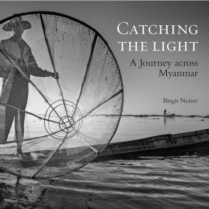 Catching the Light: A Journey Across Myanmar