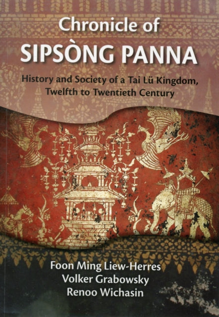 Chronicle of Sipsong Panna: History and Society of a Tai Lu Kingdom, Twelfth to Twentieth Century