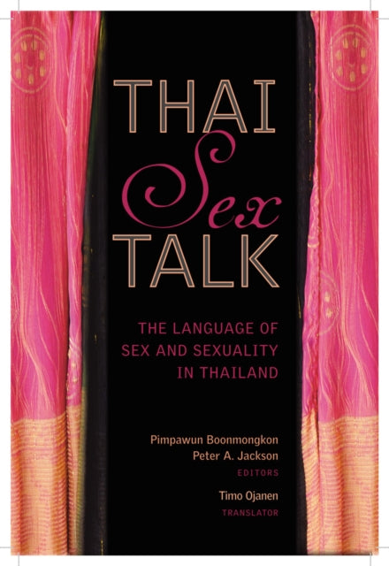 Thai Sex Talk: The Language of Sex and Sexuality in Thailand