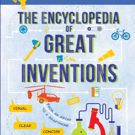 The Encyclopedia of Great Inventions: Amazing Inventions in Facts & Figures