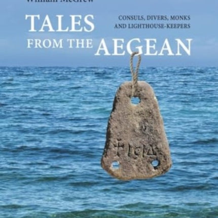 Tales from the Aegean: Consuls,divers,monks and lighthouse keepers