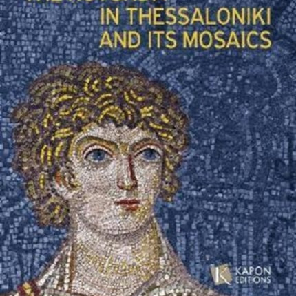 The Rotunda in Thessaloniki and its Mosaics