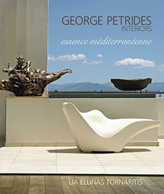 George Petrides Interiors: essence méditerranéenne - parallel text, Greek and English