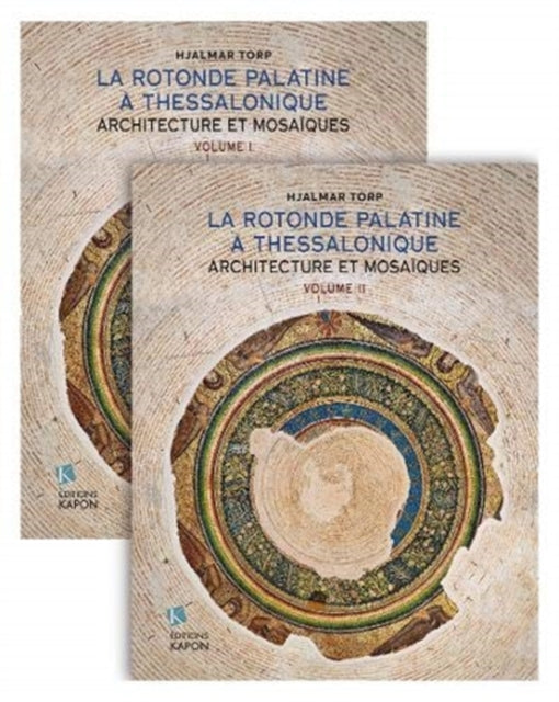 La Rotonde Palatine à Thessalonique (French language text): Architecture et Mosaϊques