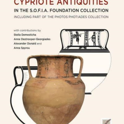 Cypriote Antiquities in the S.O.F.I.A. Foundation Collection: including part of the Photos Photiades Collection text in English