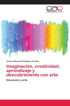 Imaginación, creatividad, aprendizaje y descubrimiento con arte