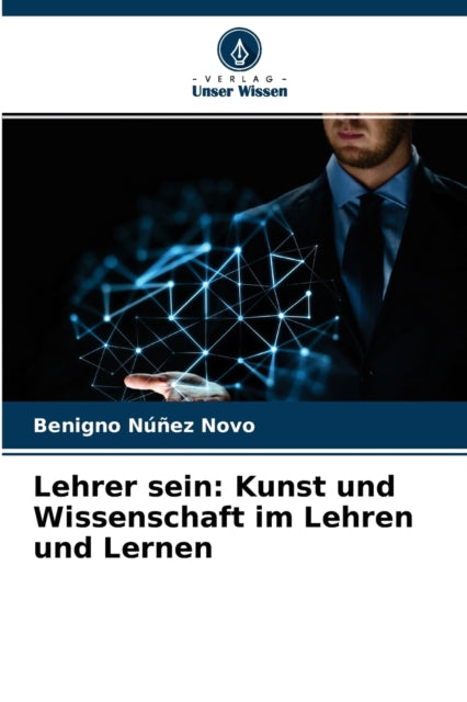 Lehrer sein: Kunst und Wissenschaft im Lehren und Lernen