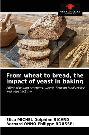 From wheat to bread, the impact of yeast in
