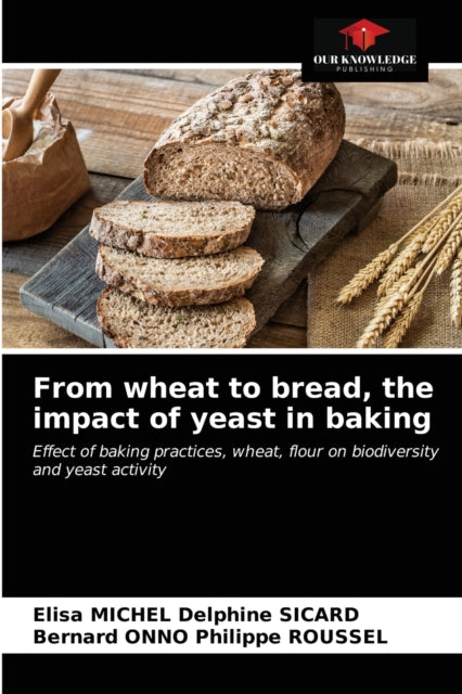 From wheat to bread, the impact of yeast in