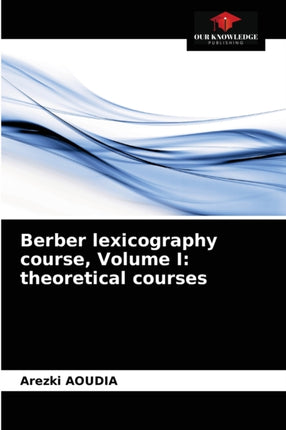 Berber lexicography course, Volume I: theoretical