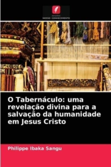 O Tabernáculo: uma revelação divina para a