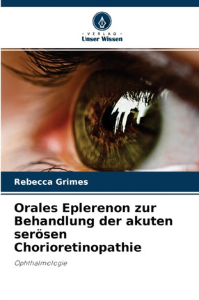 Orales Eplerenon zur Behandlung der akuten serösen Chorioretinopathie