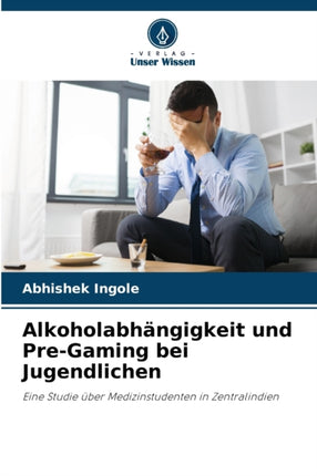 Alkoholabhängigkeit und Pre-Gaming bei