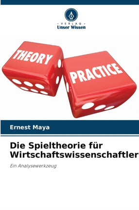 Die Spieltheorie für Wirtschaftswissenschaftler