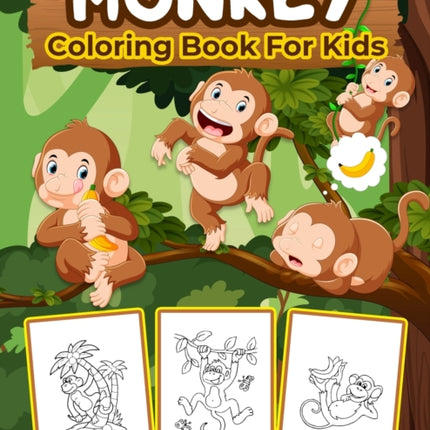 Monkey Coloring Book for Kids: Kids Coloring Book Filled with Monkey Designs, Cute Gift for Boys and Girls Ages 4-8
