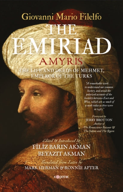 The Emiriad: The Life And Deeds Of Mehmet, Emperor Of The Turks