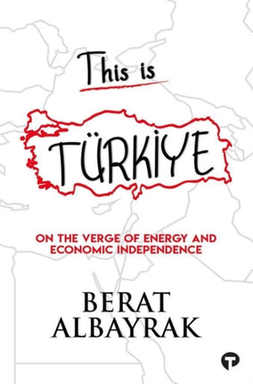 This is TÜRKİYE: Sub Title On The Verge of Energy and Economic Independence