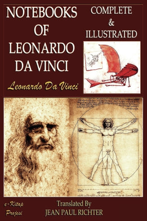 The Notebooks of Leonardo Da Vinci Complete  Illustrated