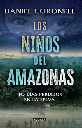 Los niños del Amazonas: 40 días perdidos en la