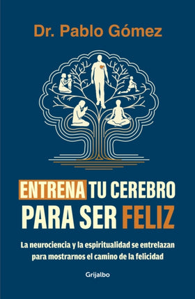 Entrena tu cerebro para ser feliz  Train Your