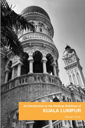 An Introduction to the Heritage Buildings of Kuala Lumpur