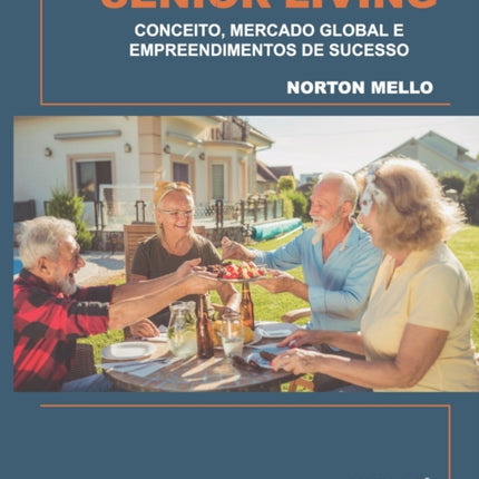 Senior Living: Conceito, Mercado Global E