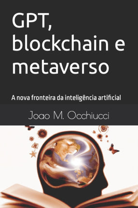 GPT, blockchain e metaverso: A nova fronteira da inteligência artificial