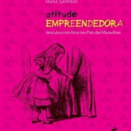 Atitude Empreendedora: Descubra Com Alice Seu Pais