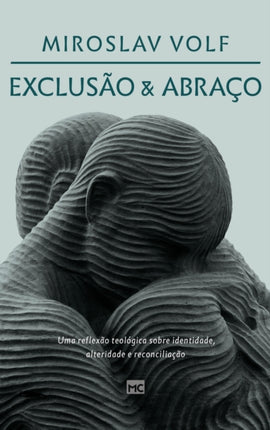 Exclusão e abraço: Uma reflexão teológica sobre identidade, alteridade e reconciliação