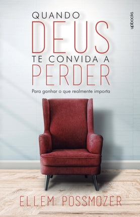 Quando Deus te convida a perder: Para ganhar o