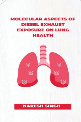 Molecular Aspects of Diesel Exhaust Exposure on Lung Health