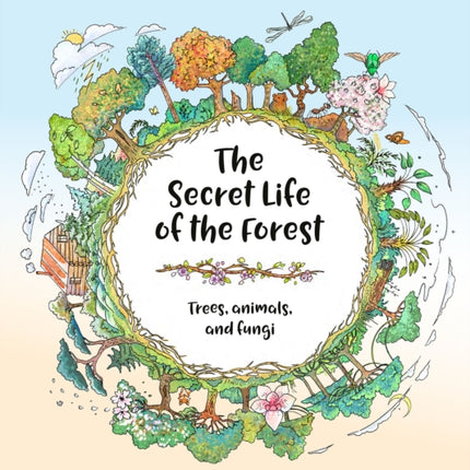 The Secret Life of the Forest Trees Animals and Fungi