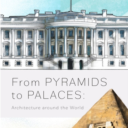 From Pyramids to Palaces Architecture Around the World