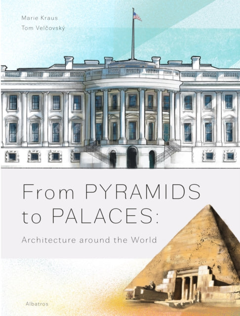 From Pyramids to Palaces Architecture Around the World