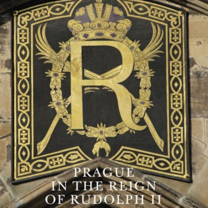 Prague in the Reign of Rudolph II