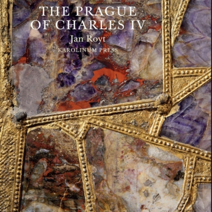 The Prague of Charles IV, 1316 - 1378