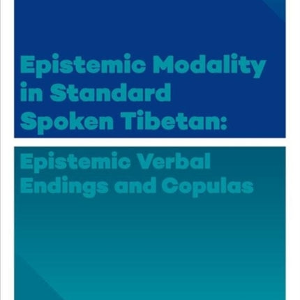 Epistemic Modality in Standard Spoken Tibetan: Epistemic Verbal Endings and Copulas