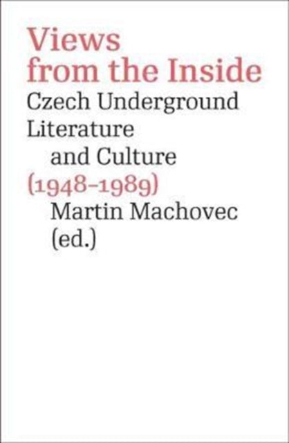 Views from the Inside: Czech Underground Literature and Culture