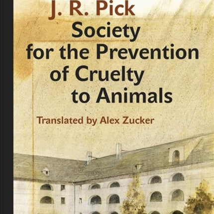 Society for the Prevention of Cruelty to Animals: A Humorous - Insofar as That Is Possible - Novella from the Ghetto