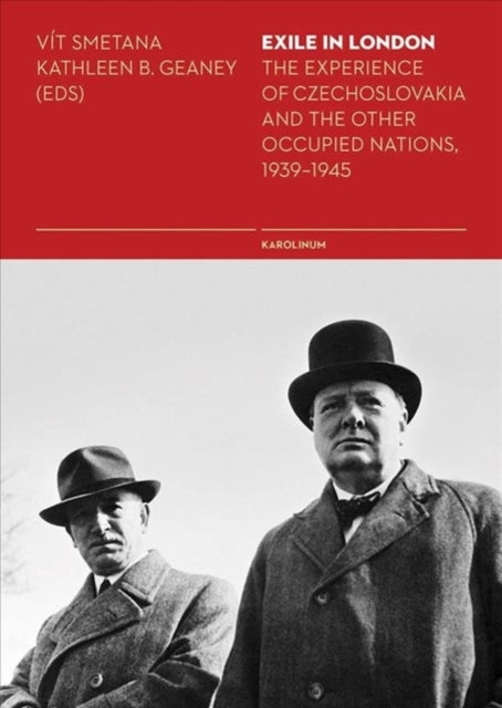 Exile in London: The Experience of Czechoslovakia and the Other Occupied Nations, 1939-1945