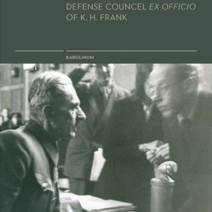 Defending Nazis in Postwar Czechoslovakia: Life of K. Resler, Defense Councel Ex Officio of K. H. Frank