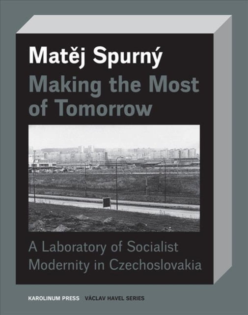 Making the Most of Tomorrow: A North Bohemian Laboratory of Socialist Modernism