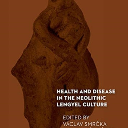 Health and Disease in the Neolithic Lengyel Culture