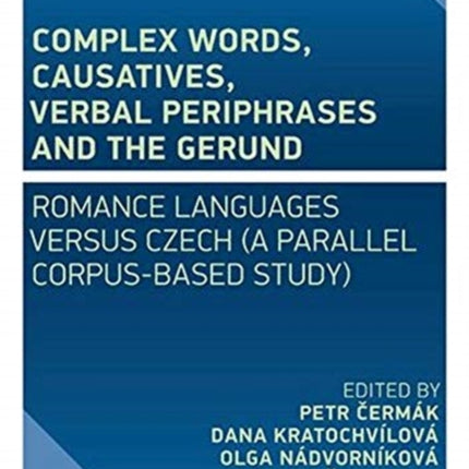 Complex Words, Causatives, Verbal Periphrases and the Gerund: Romance Languages Versus Czech (a Parallel Corpus-Based Study)