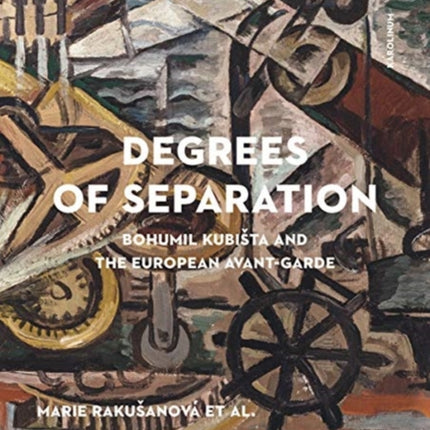 Degrees of Separation: Bohumil Kubista and the European Avant-Garde