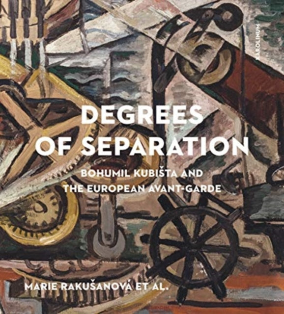 Degrees of Separation: Bohumil Kubista and the European Avant-Garde