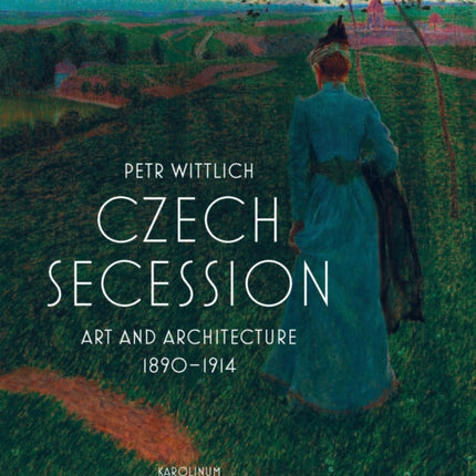 Czech Secession: Art and Architecture 1890–1914